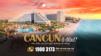 Cancun ở đâu? Các địa điểm tuyệt vời nhất khi ghé thăm “thiên đường biển xanh”